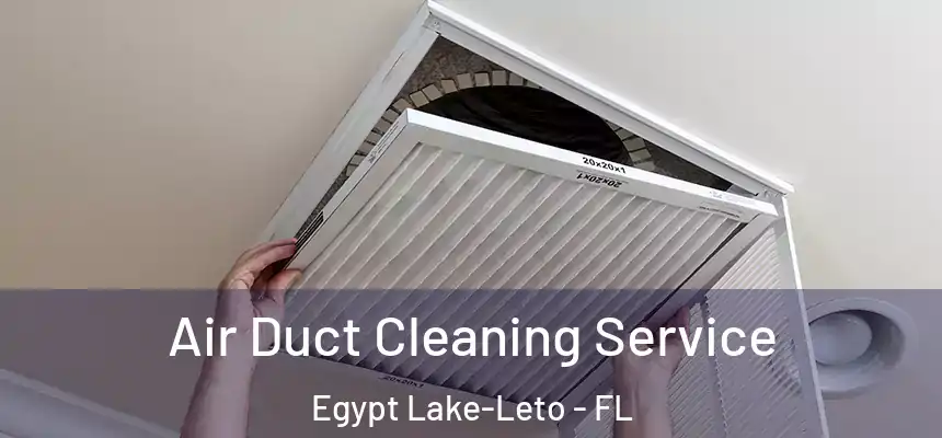  Air Duct Cleaning Service Egypt Lake-Leto - FL