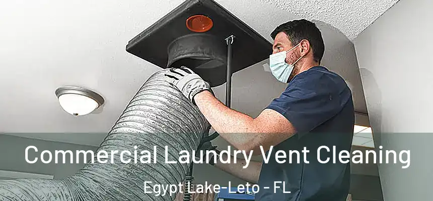  Commercial Laundry Vent Cleaning Egypt Lake-Leto - FL