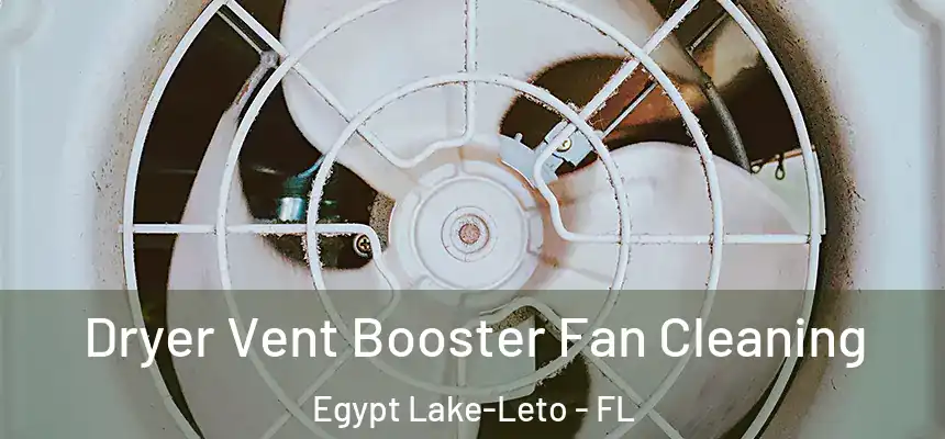 Dryer Vent Booster Fan Cleaning Egypt Lake-Leto - FL