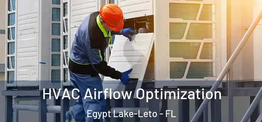 HVAC Airflow Optimization Egypt Lake-Leto - FL